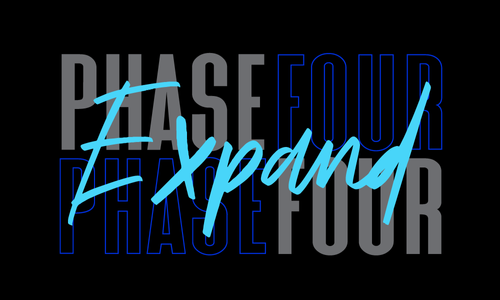 Phase Four - Expand